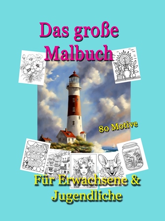 Das große Malbuch -80 Motive - Erwachsene & Jugendliche von Peggy Liebenow Das große Malbuch -80 Motive - Erwachsene & Jugendliche von Peggy Liebenow